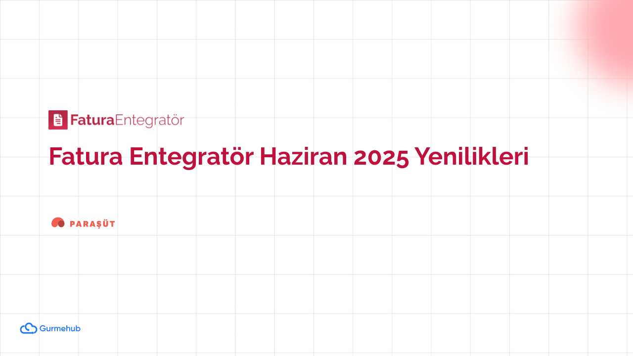 Fatura Entegratör Haziran 2025 Yenilikleri