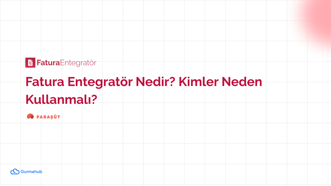 Fatura Entegratör Nedir? Kimler Neden Kullanmalı?