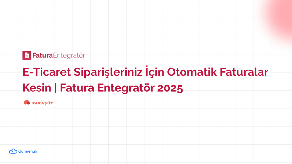 E-Ticaret Siparişleriniz İçin Otomatik Faturalar Kesin | Fatura Entegratör 2025