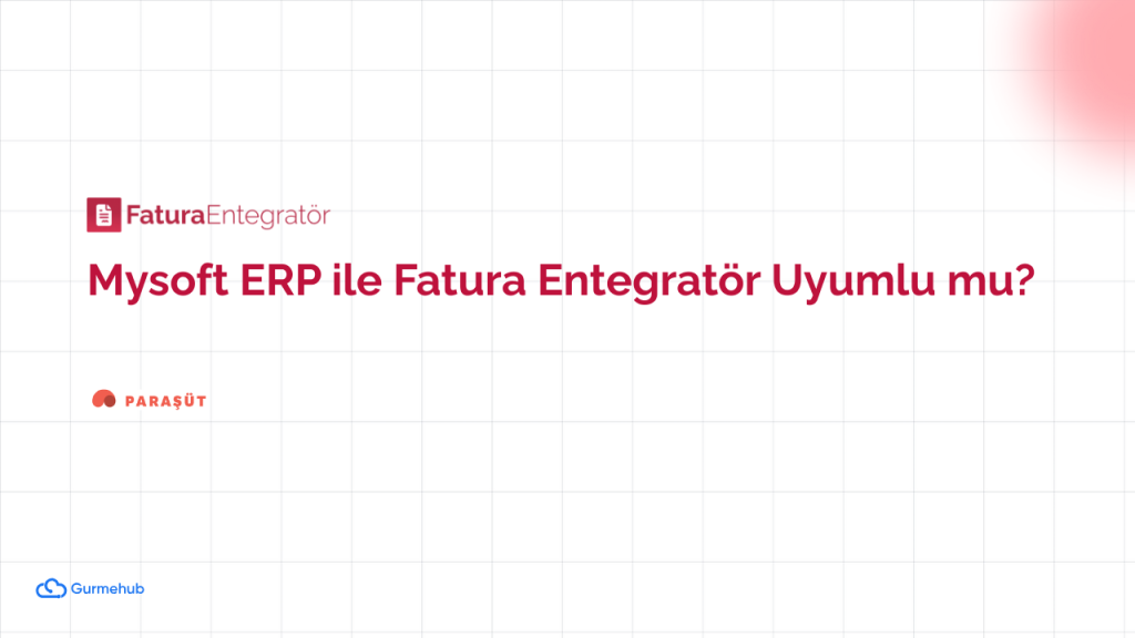 Mysoft ERP ile Fatura Entegratör Uyumlu mu?