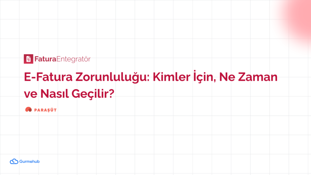 E-Fatura Zorunluluğu: Kimler İçin, Ne Zaman ve Nasıl Geçilir?